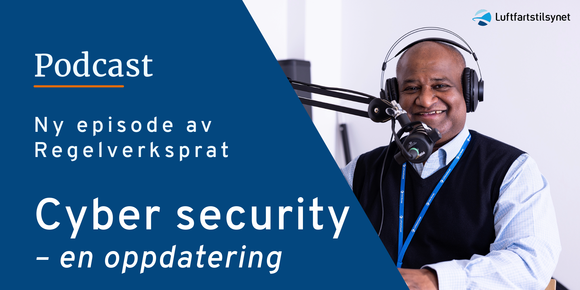 Bilde av mann som snakker i mikrofon, med teksten: Podcast. Ny episode av Regelverksprat. Cyber security – en oppdatering.